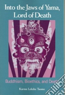 Into the Jaws of Yama, Lord of Death libro in lingua di Tsomo Karma Lekshe