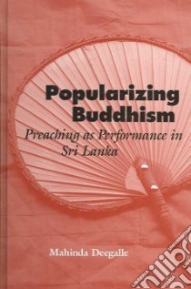 Popularizing Buddhism libro in lingua di Deegalle Mahinda