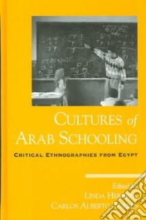 Cultures of Arab Schooling libro in lingua di Herrera Linda (EDT), Torres Carlos Alberto (EDT)