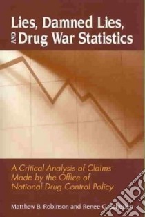 Lies, Damned Lies, and Drug War Statistics libro in lingua di Robinson Matthew B., Scherlen Renee G.