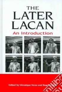 The Later Lacan libro in lingua di Voruz Veronique (EDT), Wolf Bogdan (EDT)