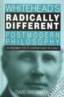 Whitehead's Radically Different Postmodern Philosophy libro in lingua di Griffin David Ray