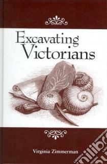 Excavating Victorians libro in lingua di Zimmerman Virginia