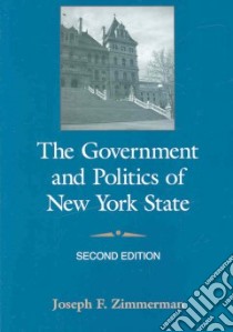 The Government and Politics of New York State libro in lingua di Zimmerman Joseph F.
