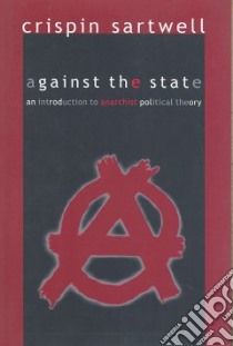Against the State libro in lingua di Sartwell Crispin
