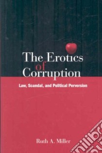 The Erotics of Corruption libro in lingua di Miller Ruth A.