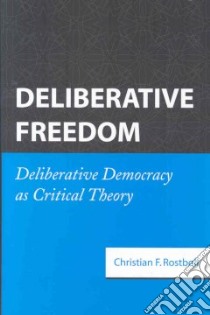 Deliberative Freedom libro in lingua di Rostboll Christian F.