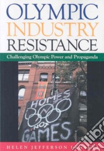 Olympic Industry Resistance libro in lingua di Lenskyj Helen Jefferson