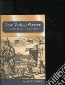 New York and Slavery libro in lingua di Singer Alan J.