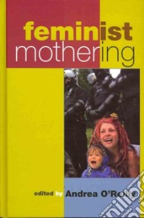 Feminist Mothering libro in lingua di O'Reilly Andrea (EDT)