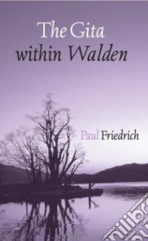 The Gita within Walden libro in lingua di Friedrich Paul