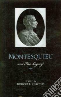 Montesquieu and His Legacy libro in lingua di Kingston Rebecca E. (EDT)