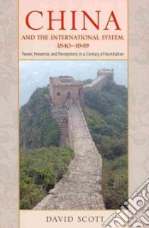 China and the International System, 1840-1949 libro in lingua di Scott David