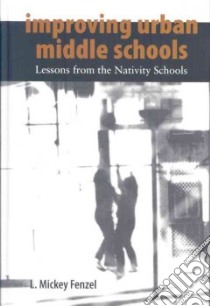 Improving Urban Middle Schools libro in lingua di Fenzel L. Mickey