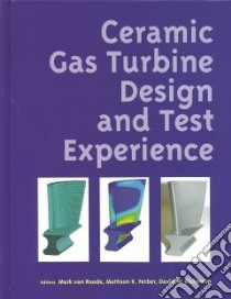 Ceramic Gas Turbine Design and Test Experience libro in lingua di Van Roode Mark (EDT), Ferber Mattison K. (EDT), Richerson David W. (EDT)