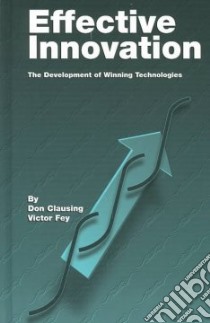 Effective Innovation libro in lingua di Clausing Don, Fey Victor