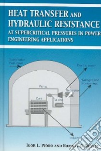 Heat Transfer And Hydraulic Resistance at Supercritical Pressures in Power-Engineering Applications libro in lingua di Pioro I. L., Duffey R. B.