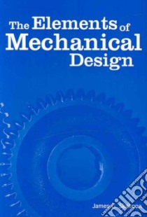 The Elements of Mechanical Design libro in lingua di Skakoon James G.