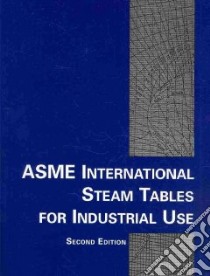 ASME International Steam Tables For Industrial Use libro in lingua di Parry William T., Bellows James C., Gallagher John S., Harvey Allan H.
