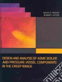 Design and Analysis of ASME Boiler and Pressure Vessel Components in the Creep Range libro in lingua di Jawad Maan H., Jetter Robert I.
