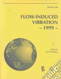 Flow-Induced Vibration libro in lingua di Pettigrew M. J. (EDT), Paidoussis M. P. (EDT), American Society of Mechanical Engineers. Pressure Vessels and Piping Division (COR), Pressure Vessels and Piping Conference (1999 Boston Mass.), Weaver D. S. (EDT), Au-Yang M. K. (EDT), Taylor C. E.