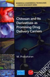 Chitosan and Its Derivatives As Promising Drug Delivery Carriers libro in lingua di Prabaharan M.