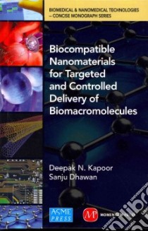 Biocompatible Nanomaterials for Targeted and Controlled Delivery of Biomacromolecules libro in lingua di Kapoor Deepak N., Dhawan Sanju