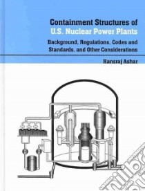 Containment Structures of U.S. Nuclear Power Plants libro in lingua di Ashar Hansraj (EDT), Chokshi Nilesh (CON), Naus Dan (CON), Powers Dana (CON), Munshi Javeed (CON)