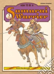 How To Be A Samurai Warrior libro in lingua di MacDonald Fiona, James John (ILT)