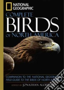 National Geographic Complete Birds of North America libro in lingua di Alderfer Jonathan K. (EDT)