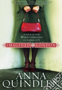 Imagined London libro in lingua di Quindlen Anna