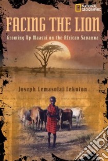 Facing the Lion libro in lingua di Lekuton Joseph Lemasolai, Viola Herman J.