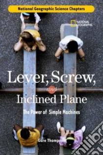 Lever, Screw, and Inclined Plane libro in lingua di Thompson Gare