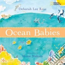 Ocean Babies libro in lingua di Rose Deborah Lee, Nakata Hiroe (ILT)
