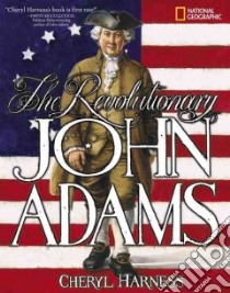 The Revolutionary John Adams libro in lingua di Harness Cheryl