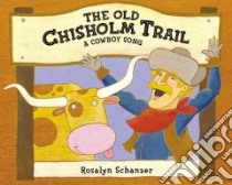 The Old Chisholm Trail libro in lingua di Schanzer Rosalyn