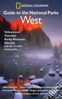 National Geographic Guide To The National Parks, West libro in lingua di Not Available (NA)