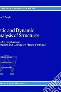 Static and Dynamic Analysis of Structures libro in lingua di James F. Doyle