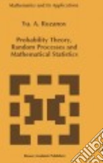 Probability Theory, Random Processes and Mathematical Statistics libro in lingua di Rozanov Yu. A.