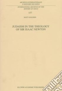 Judaism in the Theology of Sir Isaac Newton libro in lingua di Goldish Matt