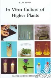 In Vitro Culture of Higher Plants libro in lingua di R. L. M. Pierik