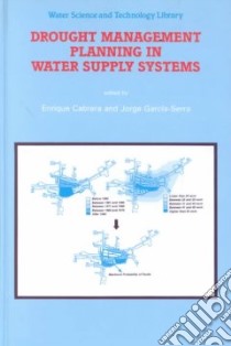 Drought Management Planning in Water Supply Systems libro in lingua di Cabrera Enrique (EDT), Garcia-Serra Jorge (EDT)