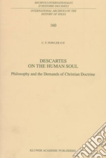 Descartes on the Human Soul libro in lingua di Fowler C. F.
