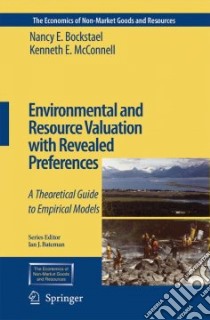 Environmental and Resource Valuation With Revealed Preferences libro in lingua di Bockstael Nancy E., McConnell Kenneth E.