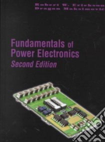 Fundamentals of Power Electronics libro in lingua di Erickson Robert W., Maksimovic Dragan