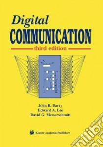 Digital Communication libro in lingua di Barry John R., Lee Edward A., Messerschmitt David G.