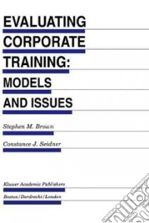 Evaluating Corporate Training libro in lingua di Brown Stephen M. (EDT), Seidner Constance J. (EDT)