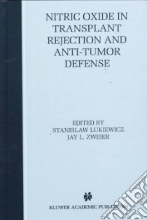 Nitric Oxide in Transplant Rejection and Anti-Tumor Defense libro in lingua di Lukiewicz Stanislaw (EDT), Zweier Jay L. (EDT)