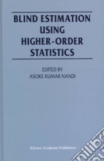 Blind Estimation Using Higher-Order Statistics libro in lingua di Nandi Asoke Kumar (EDT)