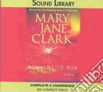 Nowhere to Run (CD Audiobook) libro in lingua di Clark Mary Jane, Pierce Angela (NRT)